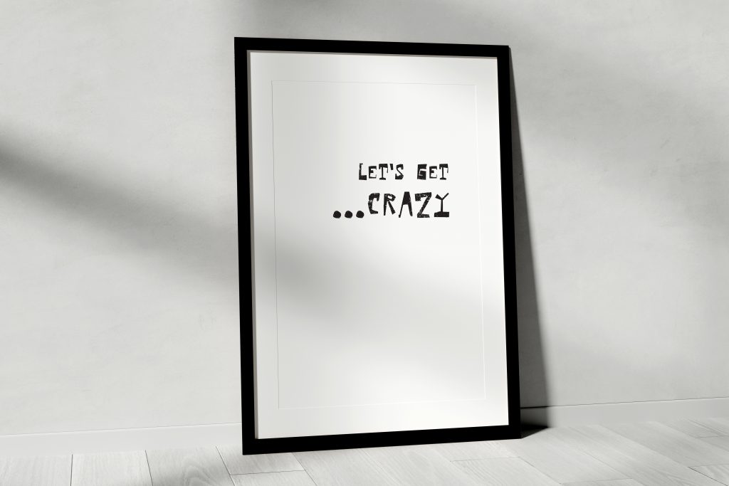 Let’s Get Crazy Art Print