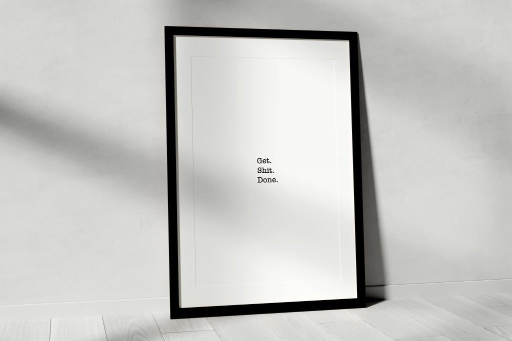 Get Shit Done Art Print
