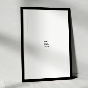 Get Shit Done Art Print