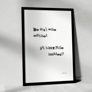 We Don’t Make Mistakes A4 Art Print